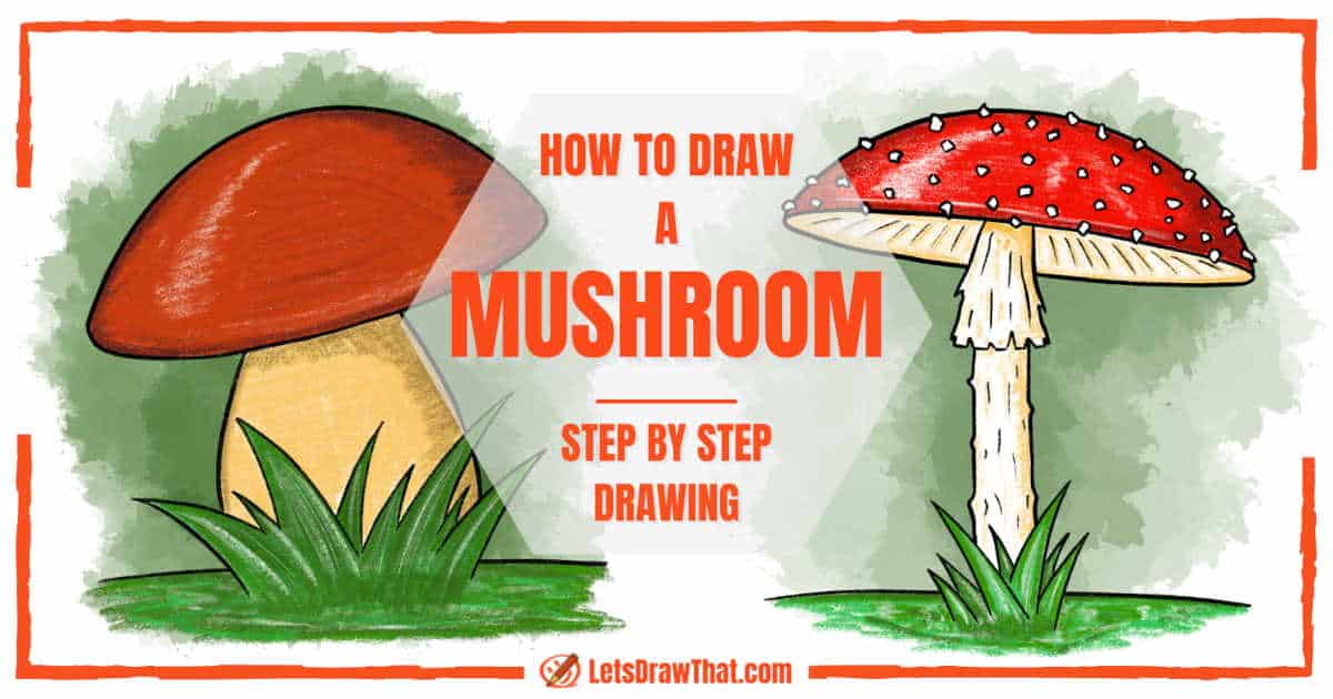 How to Draw a Mushroom: 2 Easy Ways (Step-by-Step Drawing)